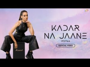 Read more about the article कदर ना जाने Kadar Na Jaane Lyrics – Ipsitaa, Surabhi Dashputra