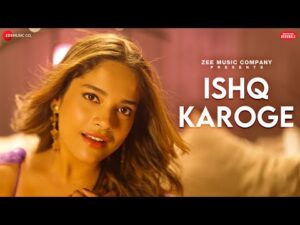 Read more about the article इश्क करोगे Ishq Karoge Lyrics – Senjuti Das