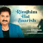 रिमझिम है बारिश Rimjhim Hai Baarish Lyrics – Kumar Sanu