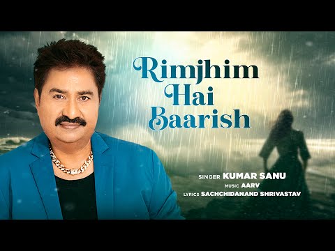 You are currently viewing रिमझिम है बारिश Rimjhim Hai Baarish Lyrics – Kumar Sanu