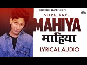 Read more about the article माहिया Mahiya Lyrics – Neeraj Rajawat