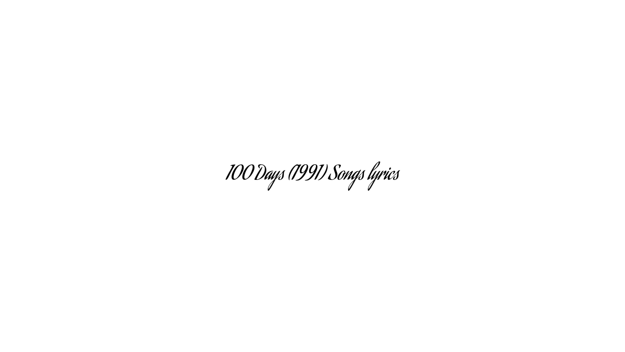 100 Days (1991) Songs lyrics