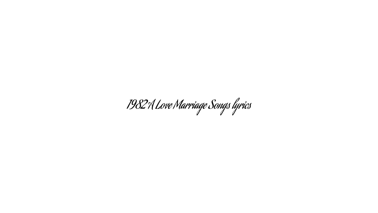 1982 A Love Marriage Songs lyrics