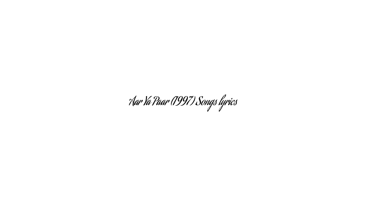 Aar Ya Paar (1997) Songs lyrics