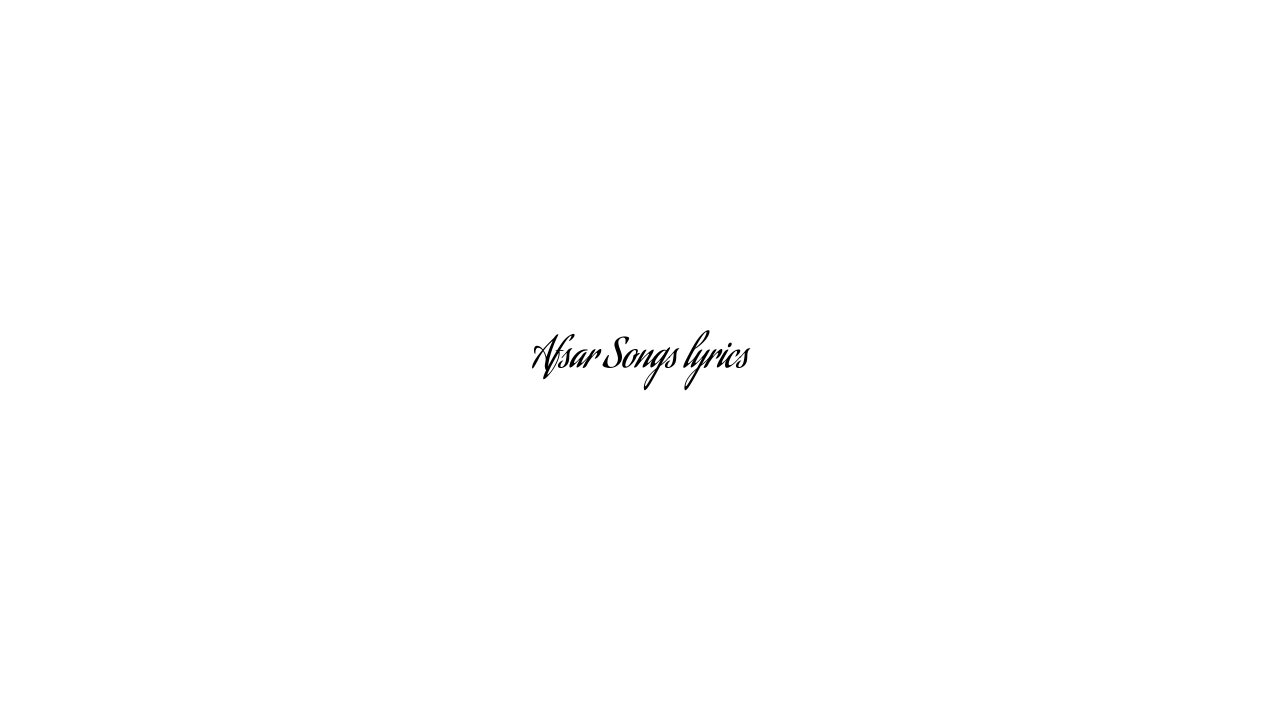 Afsar Songs lyrics