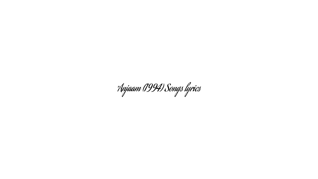 Anjaam (1994) Songs lyrics