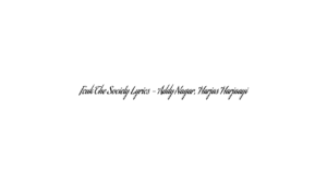 Fcuk The Society Lyrics – Addy Nagar, Harjas Harjaayi