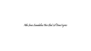 Mike Jones Scandalous Hoes (Feat. Lil’ Bran) Lyrics