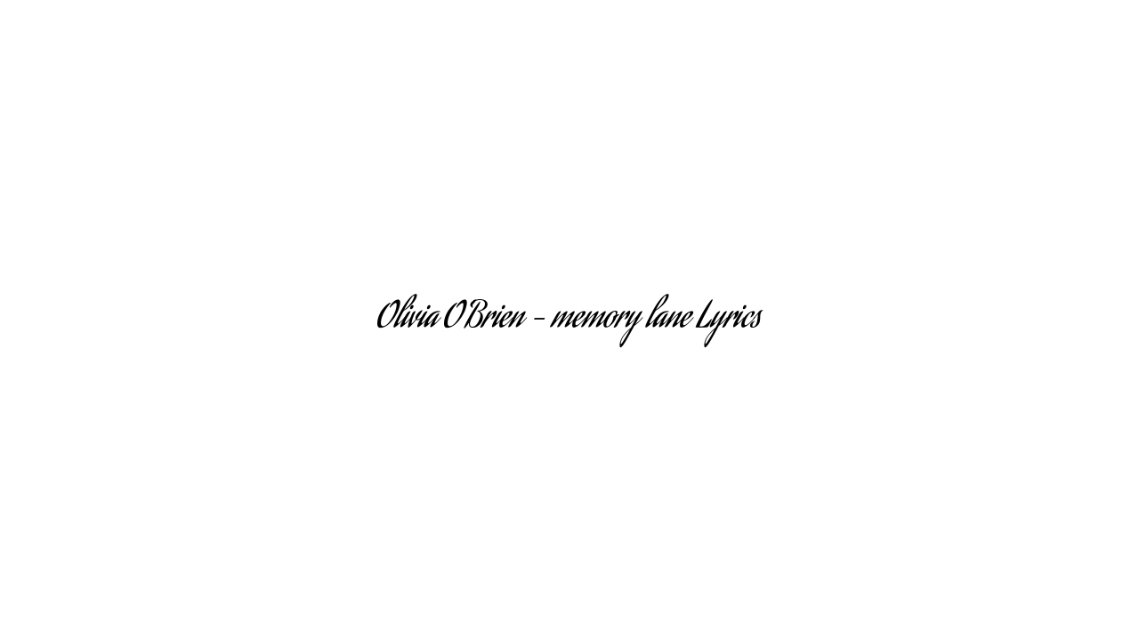 Olivia O’Brien – memory lane Lyrics