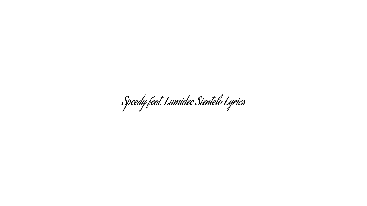 Speedy feat. Lumidee Sientelo Lyrics