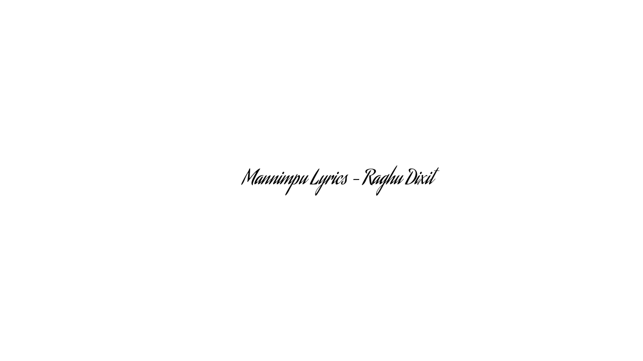 మన్నింపు Mannimpu Lyrics – Raghu Dixit