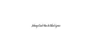 Johnny Cash Man In Black Lyrics