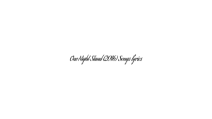 One Night Stand (2016) Songs lyrics