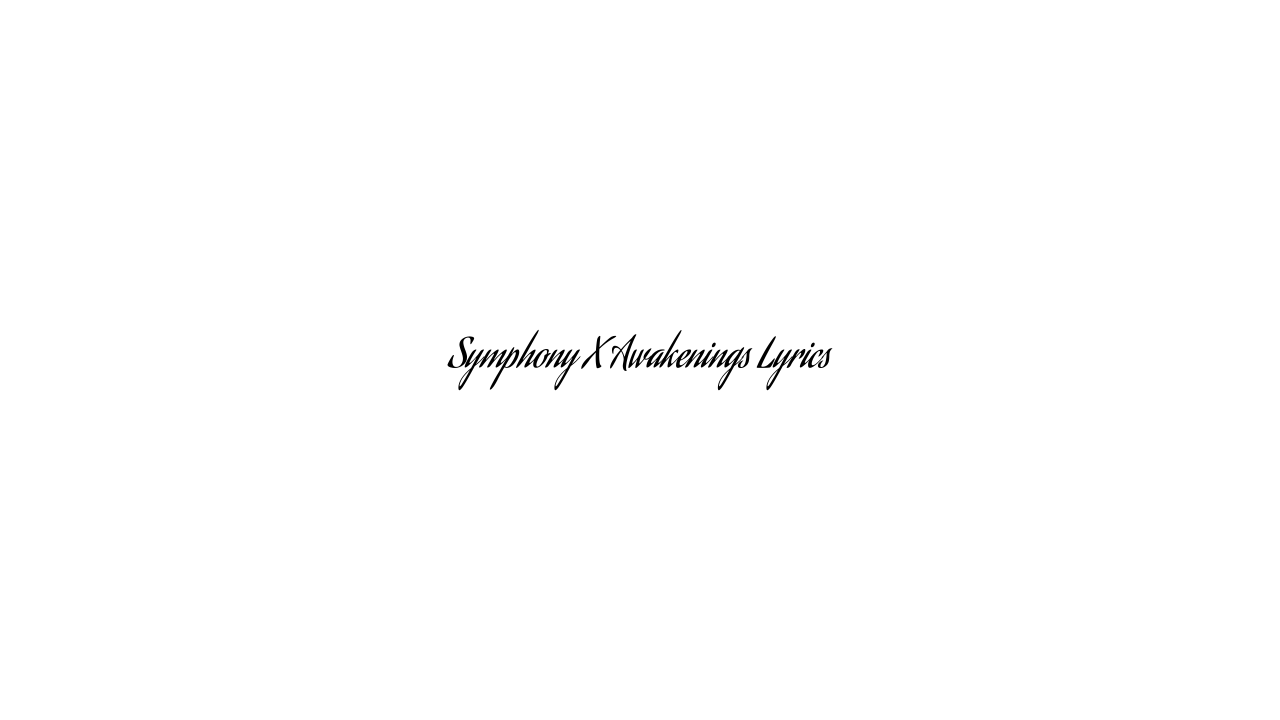 Symphony X Awakenings Lyrics